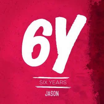 Six Years by Jason