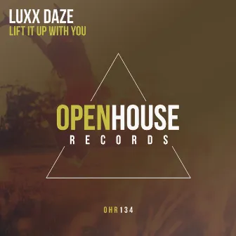 Lift It Up With You by Luxx Daze