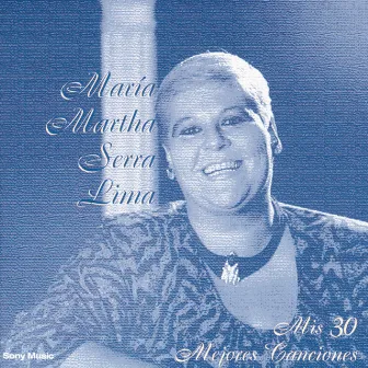 Mis 30 Mejores Canciones by María Martha Serra Lima