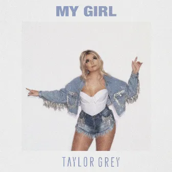 My Girl by Taylor Grey