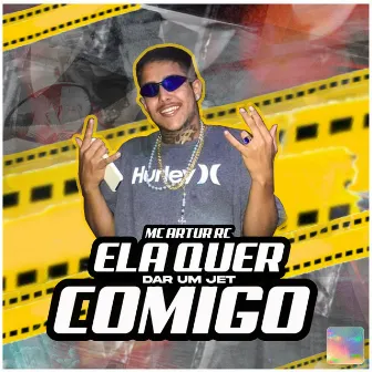 Ela Quer Dar um Jet Comigo by MC Artur RC