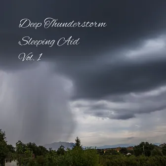 Deep Thunderstorm Sleeping Aid Vol. 1 by Lightning, Thunderstorms & Rain Storm Sounds