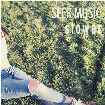 Slower by Seer Music