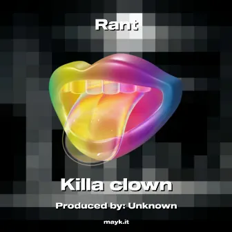 Rant by Killa clown