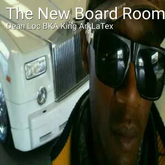 The New Board Room by Dean Loc BKA King Arklatex