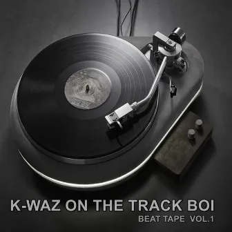 K-waz On The Track Boi Beat Tape, Vol. 1 by K Waz The Lyrical Psycho