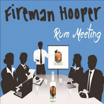 Rum Meeting by Fireman Hooper