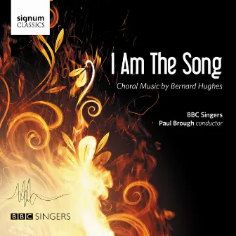 I Am the Song: Choral Music by Bernard Hughes by Bernard Hughes