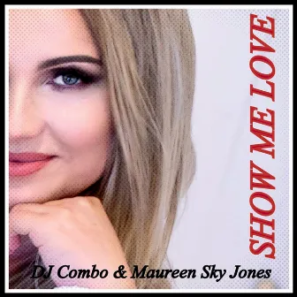 Show Me Love by Maureen Sky Jones