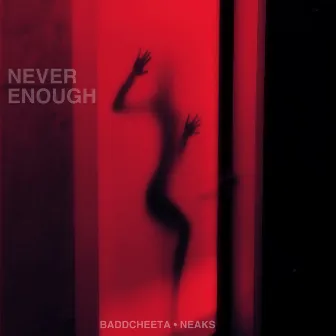 Never Enough by Baddcheeta