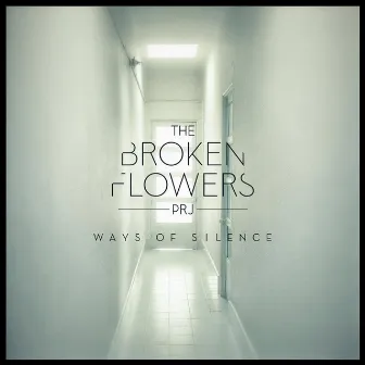 Ways of Silence by The Broken Flowers Project