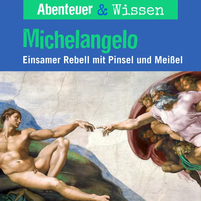 Kapitel 20 - Michelangelo - Einsamer Rebell mit Pinsel und Farbe