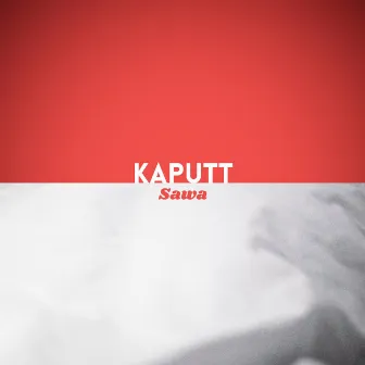 kaputt by Sawa