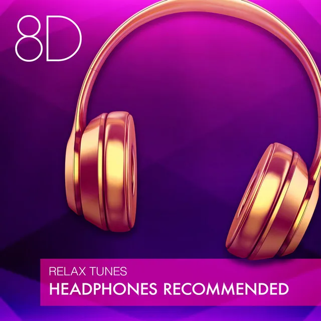 8D Relax Tunes - Headphones Recommended