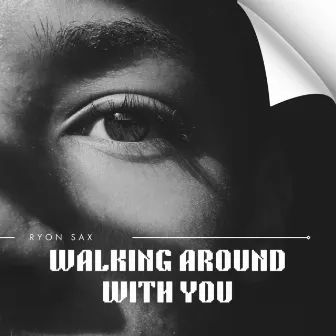 WALKING AROUND WITH YOU (Acoustic) by Ryon Sax