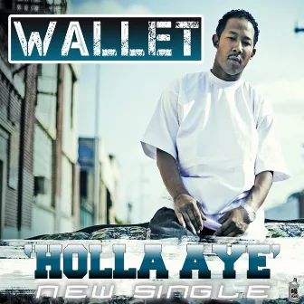 Holla Aye (Hey) by Wallet Green