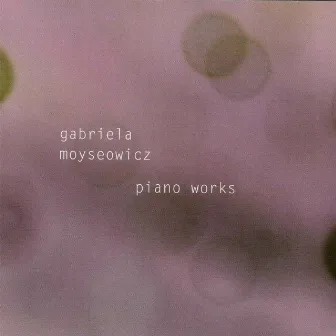 Moyseowicz: Piano Works by Gabriela Moyseowicz