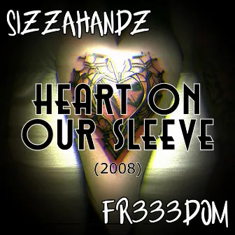 Heart On Our Sleeve 2008 by Sizzahandz