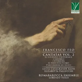 Francesco Feo: Cantatas Vol. 2 - Il giudizio universale, L'Inferno, L'eternità, Il fine dell'uomo (World premiere recordings) by Francesco Feo