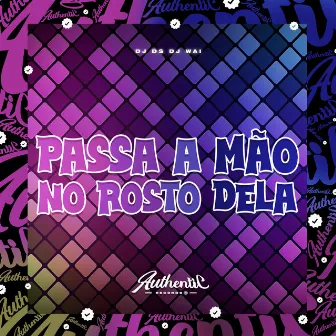 Passa a Mão no Rosto Dela by DJ Wai