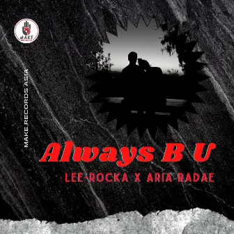 Always B U by Lee-Rocka