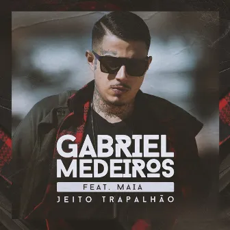 Jeito trapalhão (feat. Maia) by Gabriel Medeiros