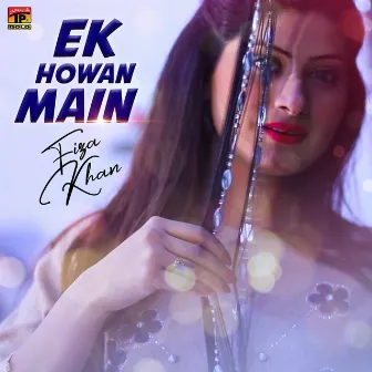 Ek Howan Main - Single by Fiza Khan