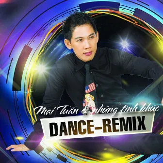 Mai Tuấn Và Những Tình Khúc Dance Remix by Mai Tuan