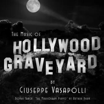 The Music of Hollywood Graveyard (Original Soundtrack) by Giuseppe Vasapolli