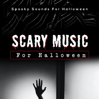 Scary Music For Halloween by Spooky Sounds For Halloween