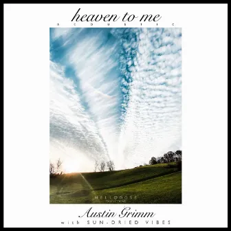 Heaven to Me (Acoustic) by Austin Grimm