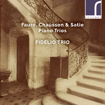 Fauré, Chausson & Satie: Piano Trios by Fidelio Trio