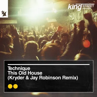 This Old House (Kryder & Jay Robinson Remix) by Technique