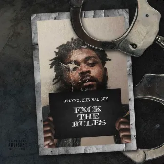 Fxck the Rules by Staxxx, The Bad Guy