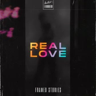 Real Love by Framed Stories