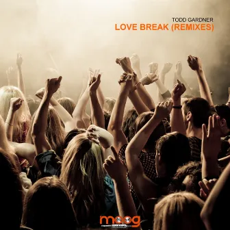 Love Break (Remixes) by Todd Gardner