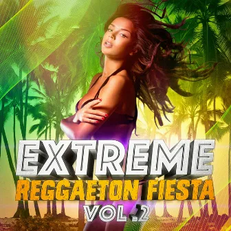 Extreme Reggaeton Fiesta, Vol. 2 by Reggaeton Man Flow