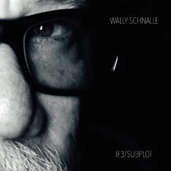 If3/Subplot by Wally Schnalle