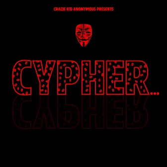 Cypher... by Crazie K!D AnonYmouS