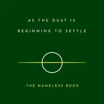 As the Dust is Beginning to Settle by The Nameless Book