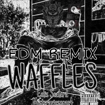 WAFFLES (EDM Remix) by Misterawesome4