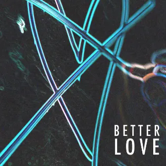 Better Love by Weisser Quiff