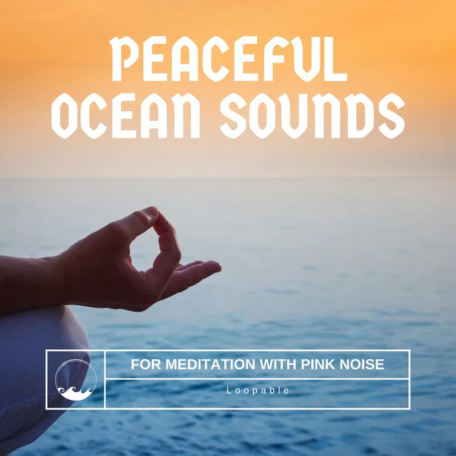 Peaceful Ocean Sounds for Meditation with Pink Noise, Loopable