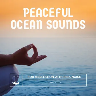 Peaceful Ocean Sounds for Meditation with Pink Noise, Loopable by Nature Lab