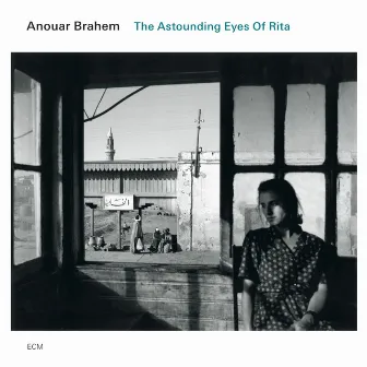 The Astounding Eyes Of Rita by Anouar Brahem