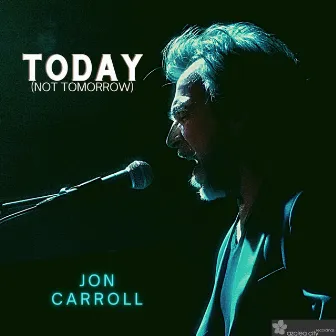 Today (Not Tomorrow) by Jon Carroll