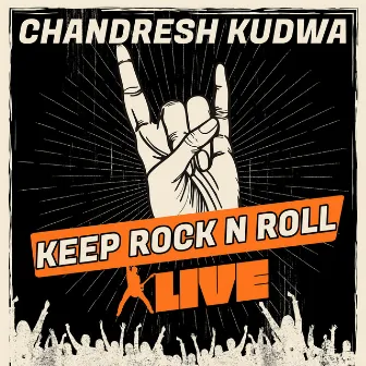 Keep Rock n Roll Alive by Chandresh Kudwa