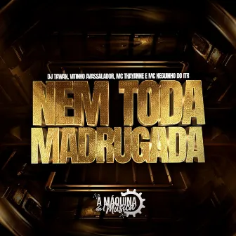 Nem Toda Madrugada by MC THAYANNE