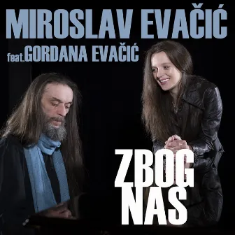 Zbog Nas by Miroslav Evacic