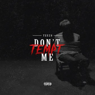 Don't Tempt Me by Big Teezo